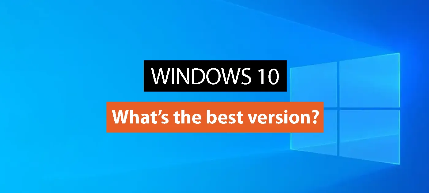 Best Windows 10 Version